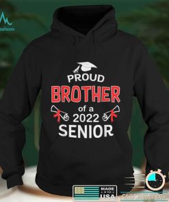Proud Brother Of a 2022 Senior Shirt Graduation 2022 Gifts T Shirt sweater shirt