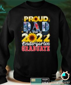 Proud Dad Of A 2022 Kindergarten Graduate 2022 Graduation T Shirt