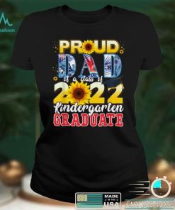 Proud Dad Of A 2022 Kindergarten Graduate 2022 Graduation T Shirt