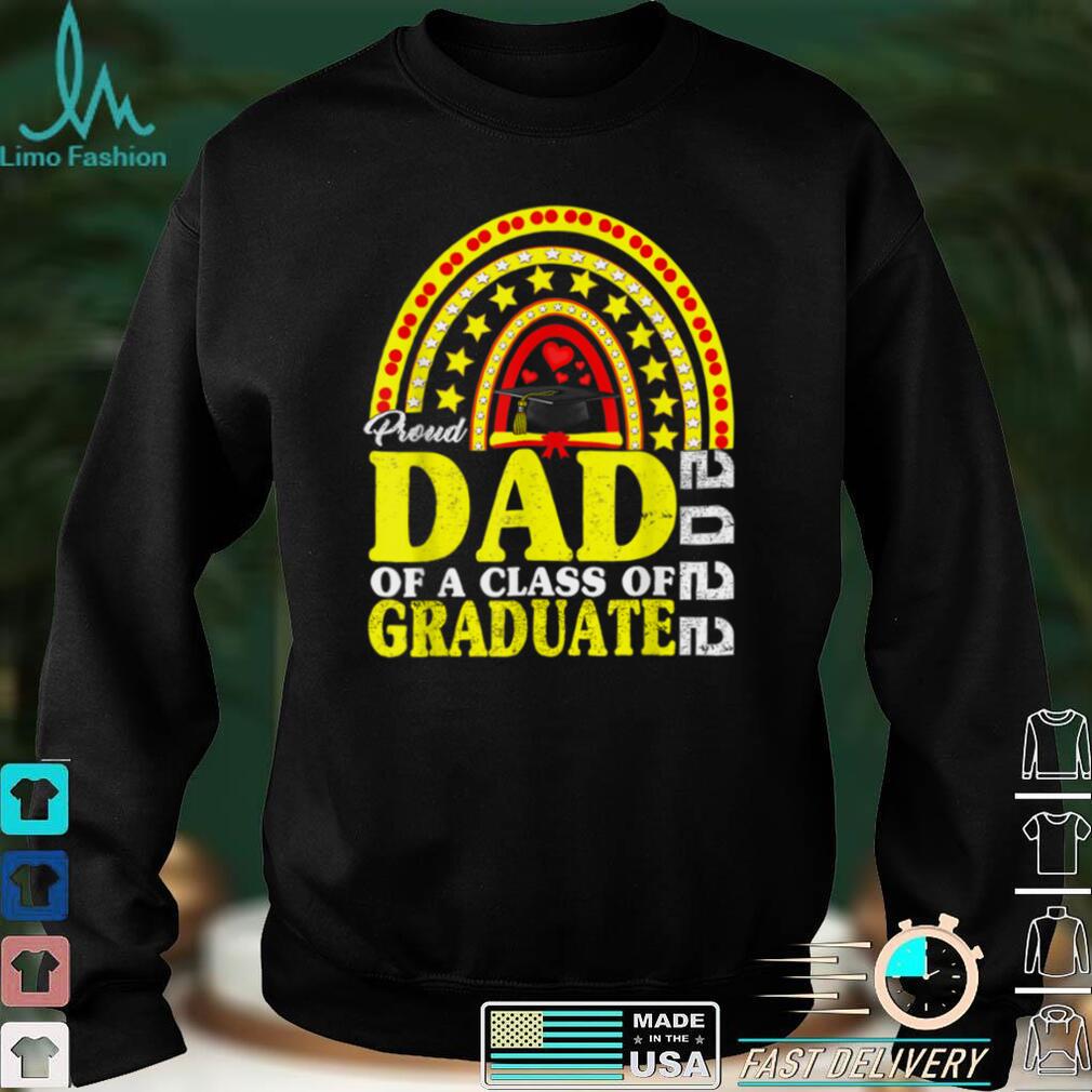 Proud Dad Of a 2022 Graduate Class Rainbow 2022 Graduation T Shirt