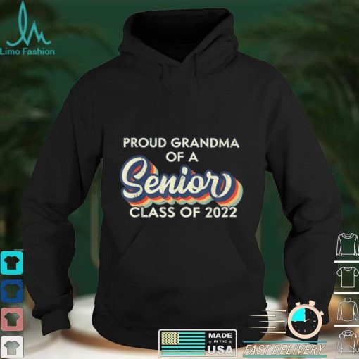 Proud Grandma of A Senior, Class Of 2022, Graduation 2022 T Shirt sweater shirt