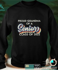 Proud Grandma of A Senior, Class Of 2022, Graduation 2022 T Shirt sweater shirt