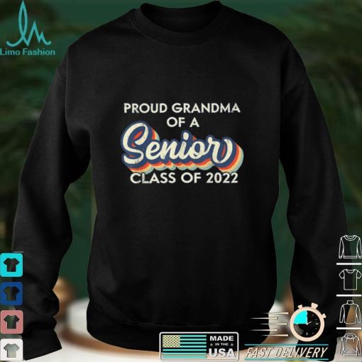 Proud Grandma of A Senior, Class Of 2022, Graduation 2022 T Shirt sweater shirt