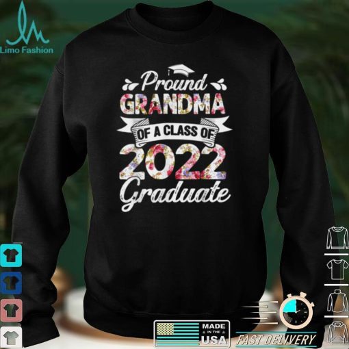Proud Grandma of a Class of 2022 Graduate Shirt Senior 22 T Shirt sweater shirt