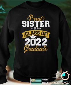 Proud sister of a class of 2022 graduate senior graduation T Shirt