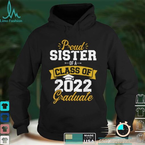 Proud sister of a class of 2022 graduate senior graduation T Shirt