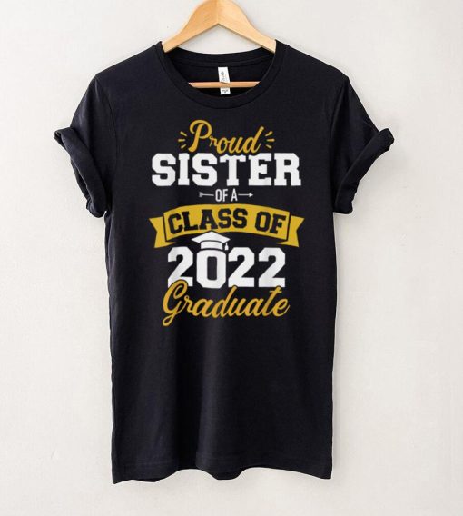 Proud sister of a class of 2022 graduate senior graduation T Shirt