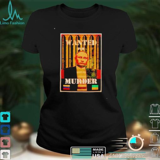 Putin wanted for murder shirt