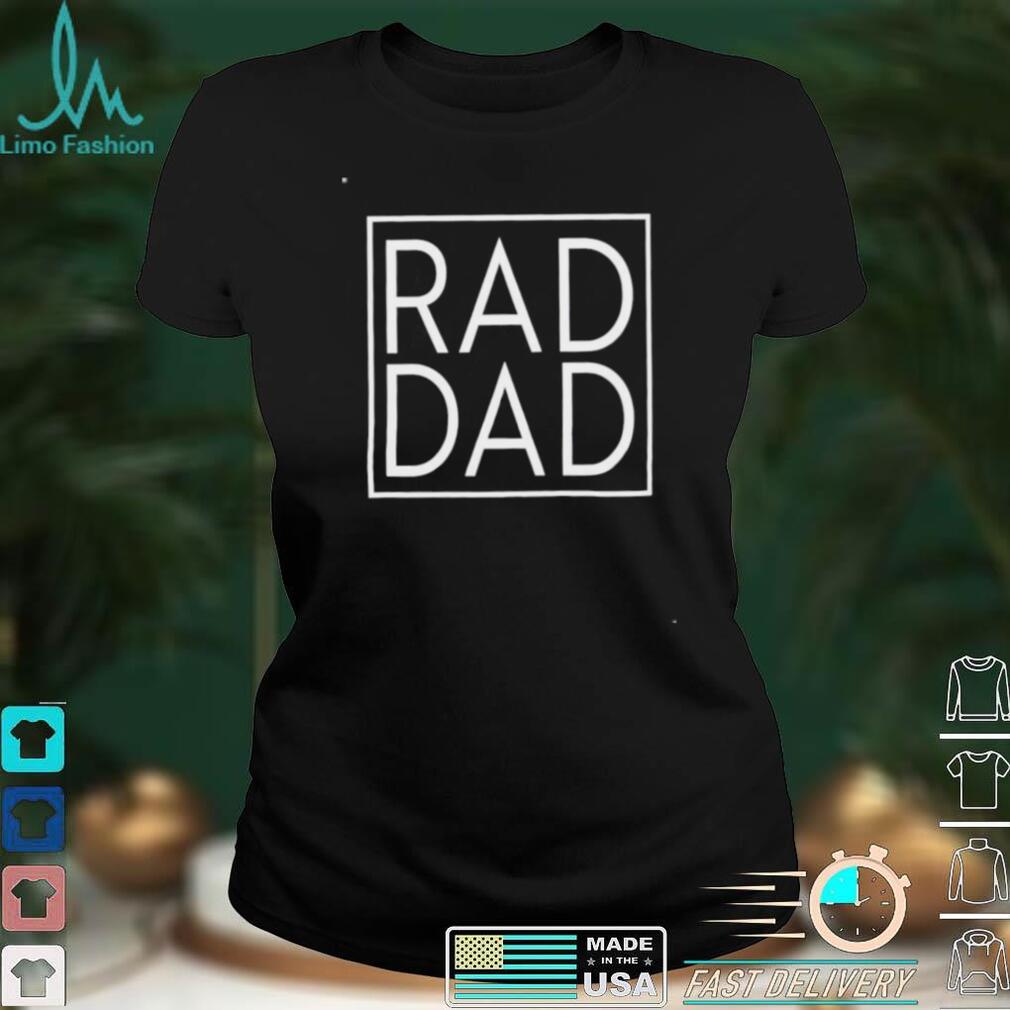 Rad Dad shirt Rad Dad shirt