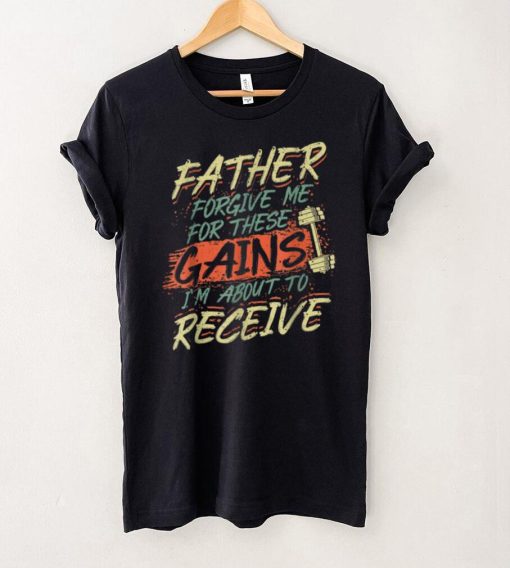 Religious Weightlifting Father Forgive Me For These Gains T Shirt sweater shirt