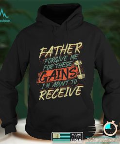 Religious Weightlifting Father Forgive Me For These Gains T Shirt sweater shirt