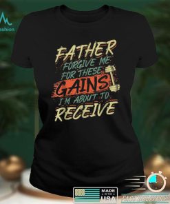 Religious Weightlifting Father Forgive Me For These Gains T Shirt sweater shirt