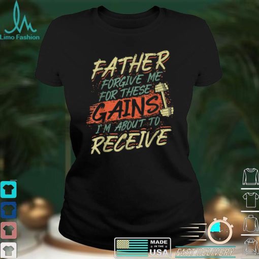 Religious Weightlifting Father Forgive Me For These Gains T Shirt sweater shirt