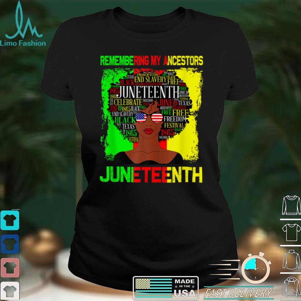 Remembering My Ancestors Juneteenth Black Freedom 1865 T Shirt1 tee