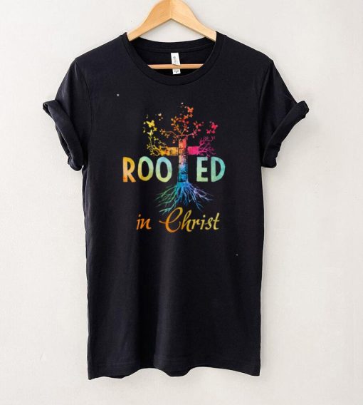 Rooted In Christ Christian Jesus God Believer Shirt