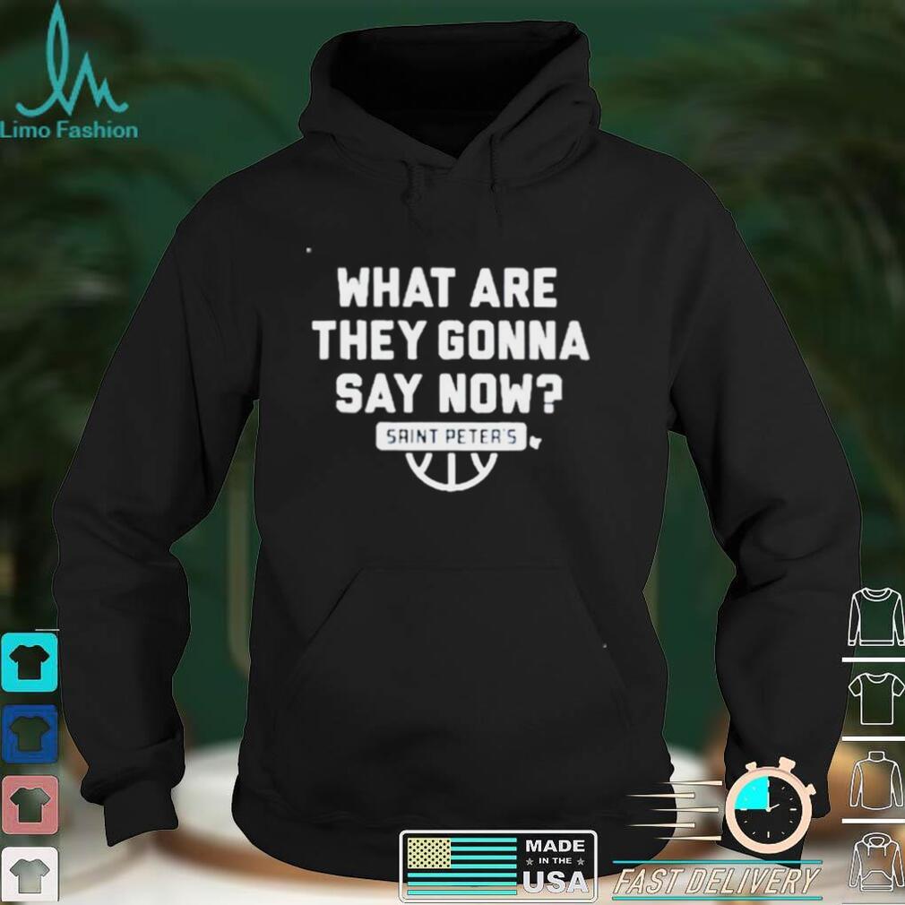 Saint Peters What are they gonna say now shirt Saint Peters What are they gonna say now shirt