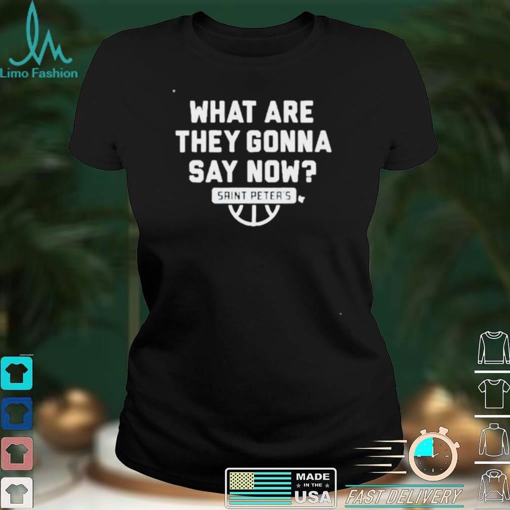 Saint Peters What are they gonna say now shirt Saint Peters What are they gonna say now shirt