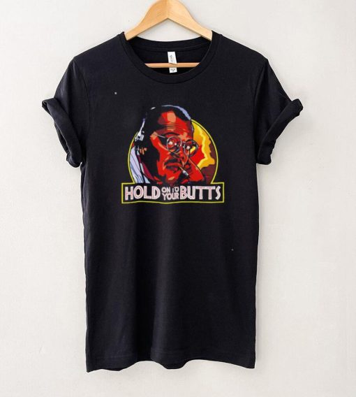 Samuel L Jackson hold on to your Butts shirt