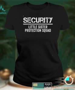 Security Little Sister Protection Squad Big Brother Birthday T Shirt