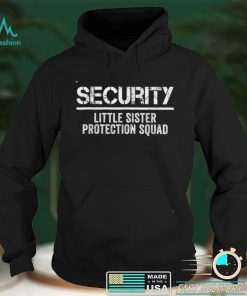 Security Little Sister Protection Squad Big Brother Birthday T Shirt