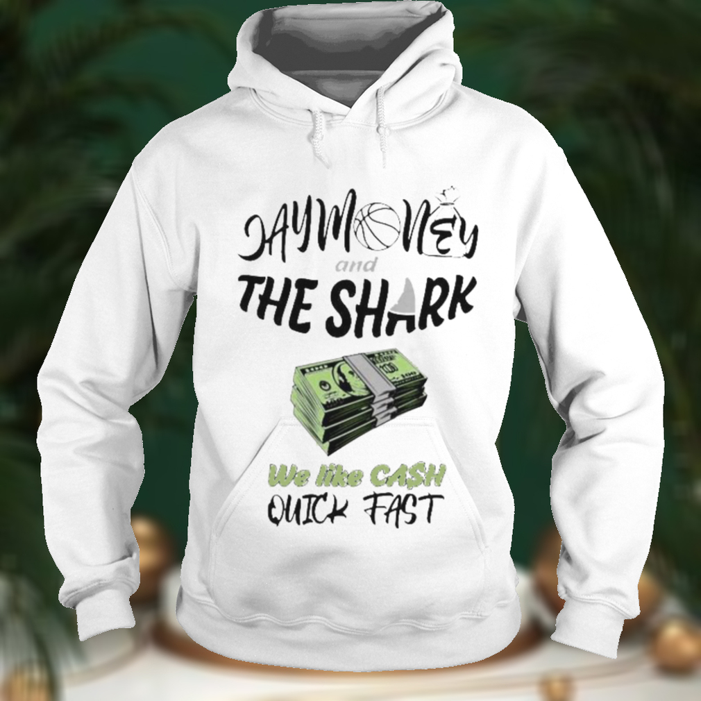 Sharky Waters Nation Jay Money And The Shark We Like Cash Quick Fast Shirt Sharky Waters Nation Jay Money And The Shark We Like Cash Quick Fast Shirt