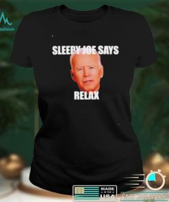 Sleepy Joe says relax shirt