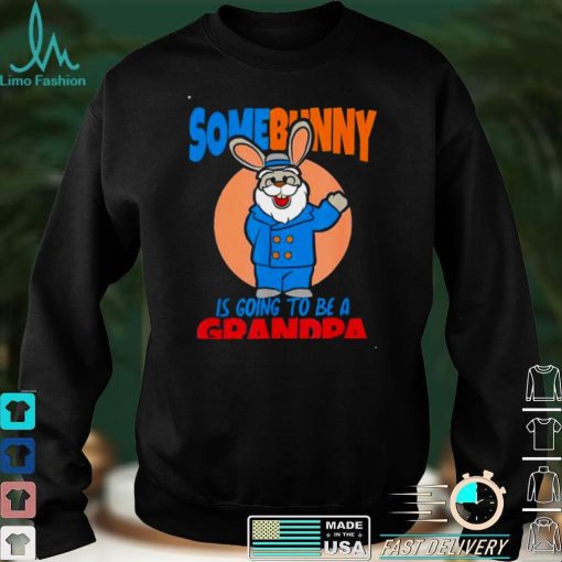 Somebunny is going to be a grandpa easter baby shirt