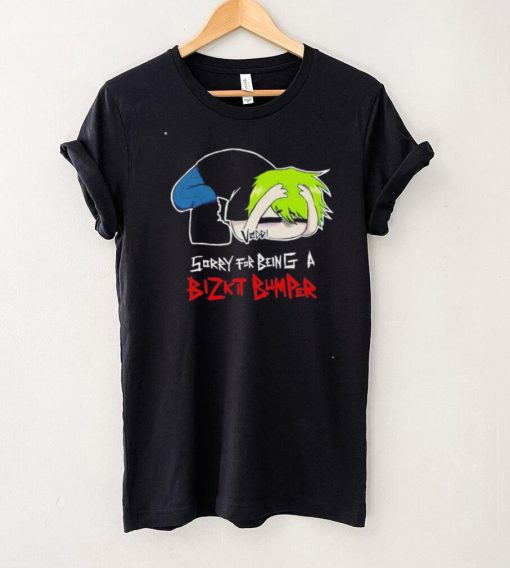 Sorry for being a Bizkit Bumper shirt