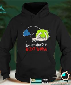 Sorry for being a Bizkit Bumper shirt