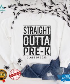 Straight outta pre k class of 2022 shirt