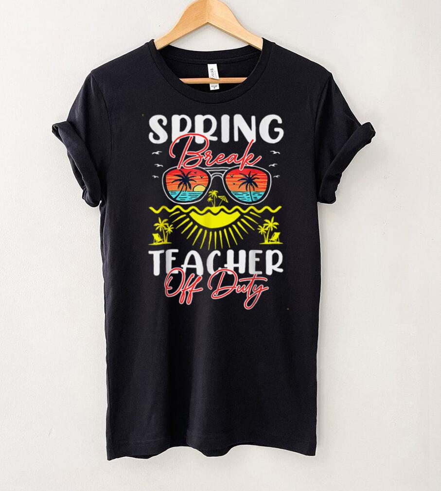 Teacher Relax Spring Beach Off Duty Break Beach Lover T Shirt tee