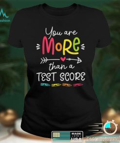 Test Day Teacher You Are More Than A Test Score Tie Dye T Shirt tee