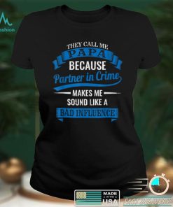 They Call Me Papa Because Partner In Crime Crime Apparel T Shirt tee