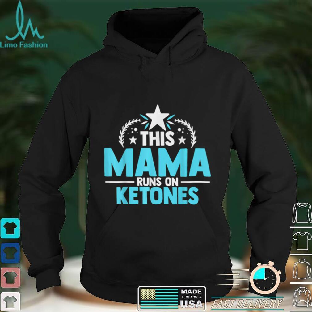 This Mama Runs On Ketones Ketogenic Mothers Day Mom T Shirt