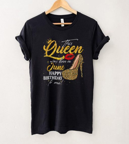 This Queen Was Born In June Birthday High Heel Leopard T Shirt sweater shirt