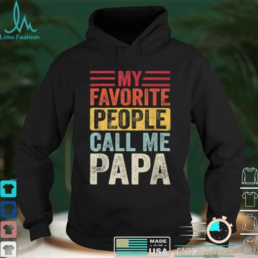 Vintage Mens My Favorite People Call Me Papa Dad T Shirt sweater shirt