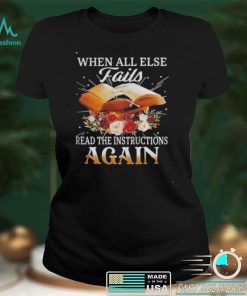 When all else fair read the instruction again shirt
