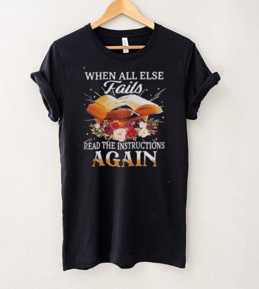 When all else fair read the instruction again shirt