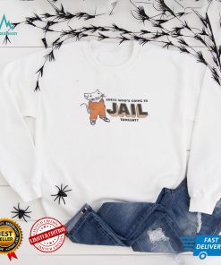 Who’s Going to Jail Tonight T Shirt