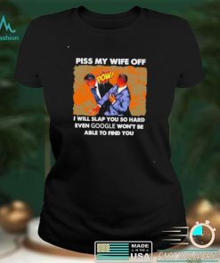 Will Smith piss my wife off I will slap you so hard shirt