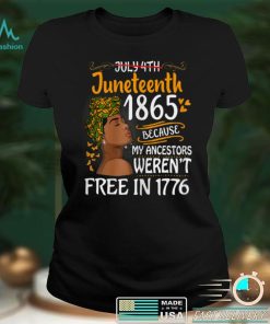 Womens Juneteenth Black Women Because My Ancestor Weren't Free 1776 T Shirt tee