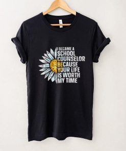Your Life Is Worth My Time School Counselor Counseling T Shirt sweater shirt