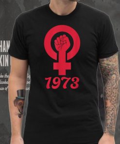 1973 Feminism Pro Choice Women’s Rights Justice Roe v Wade T Shirt