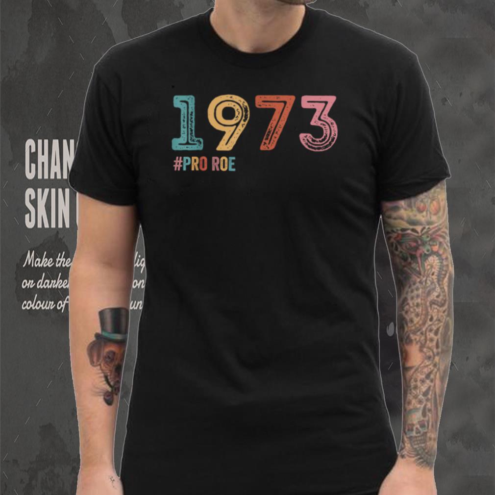 1973 Pro Roe T Shirts