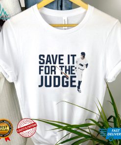 Aaron Judge Save It For The Judge shirt