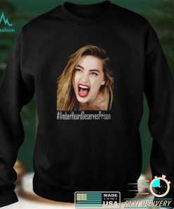 Amber Heard Deserves Prison T Shirt