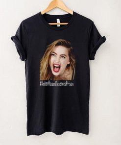 Amber Heard Deserves Prison T Shirt