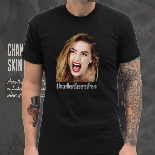 Amber Heard Deserves Prison T Shirt