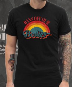 Bans Off Our Bodies pro choice vintage rainbow abortion righ T Shirt