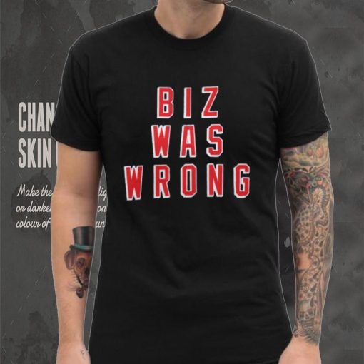 Biz Was Wrong Shirt